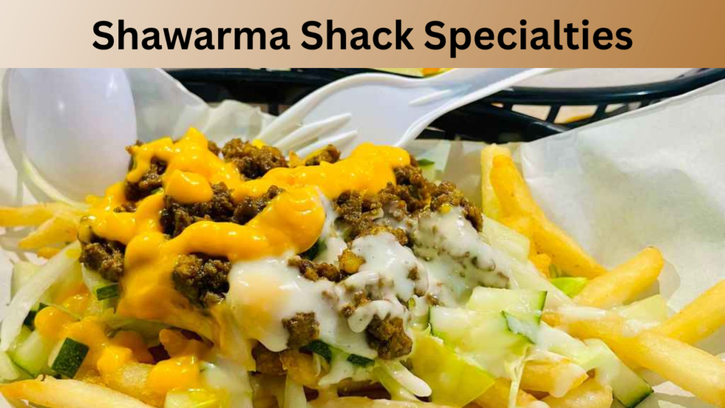 Shawarma Shack Specialties
