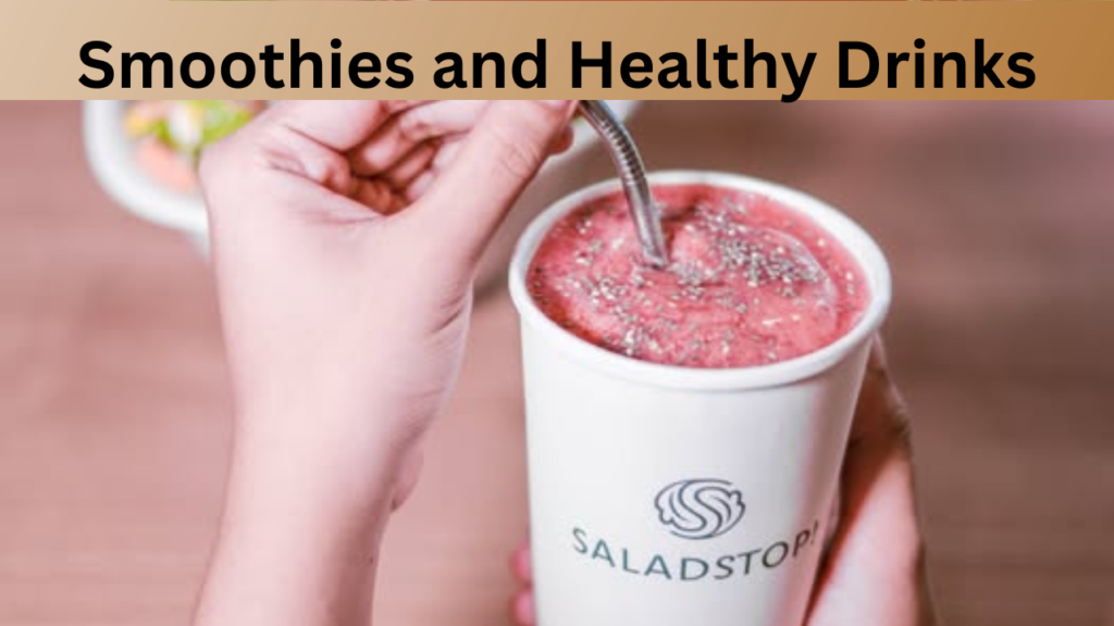 Smoothies and Healthy Drinks