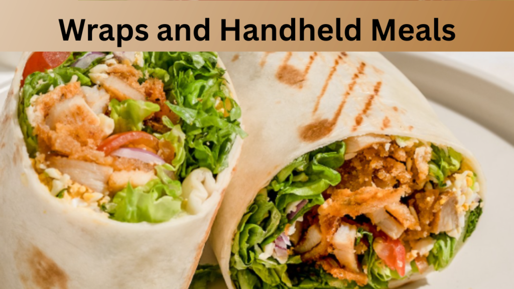 Wraps and Handheld Meals