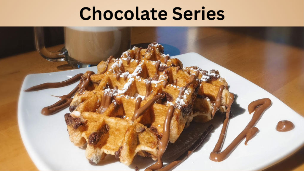 Chocolate Series
