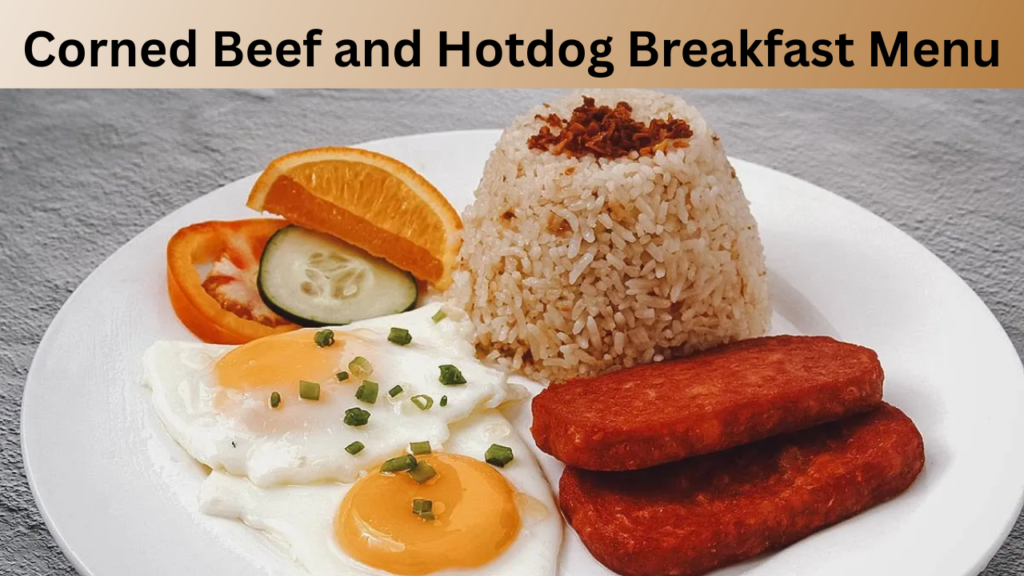 Corned Beef and Hotdog Breakfast Menu