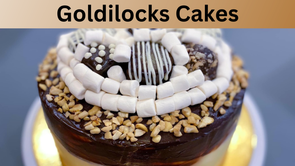 Goldilocks Cakes