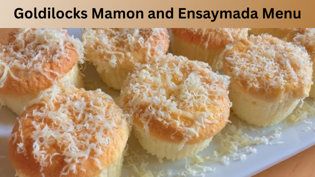 Goldilocks Mamon and Ensaymada Menu