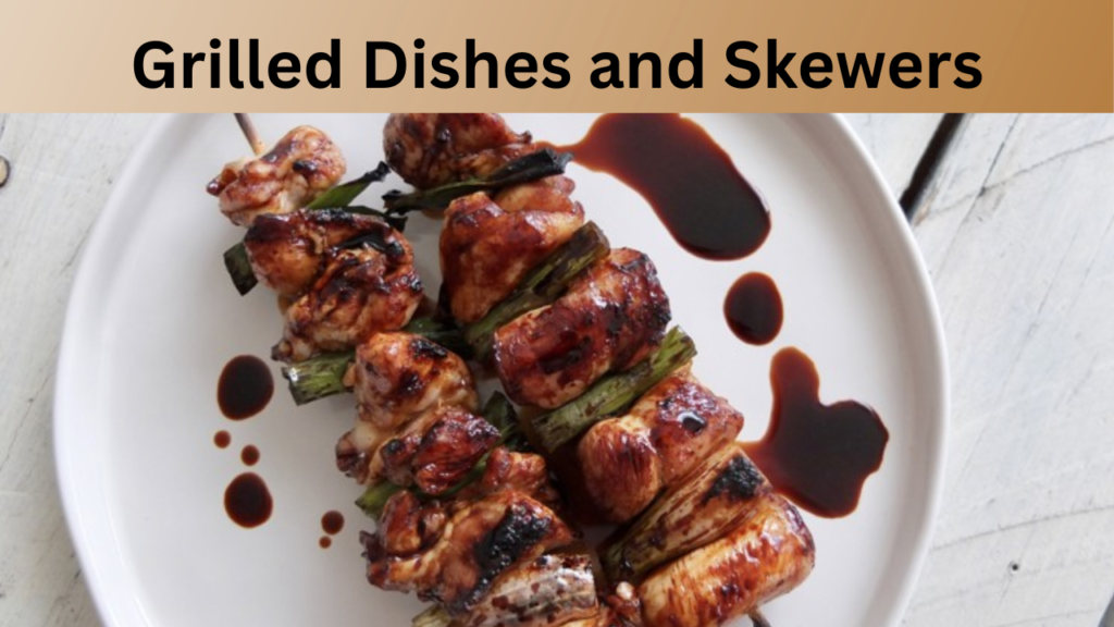 Grilled Dishes and Skewers
