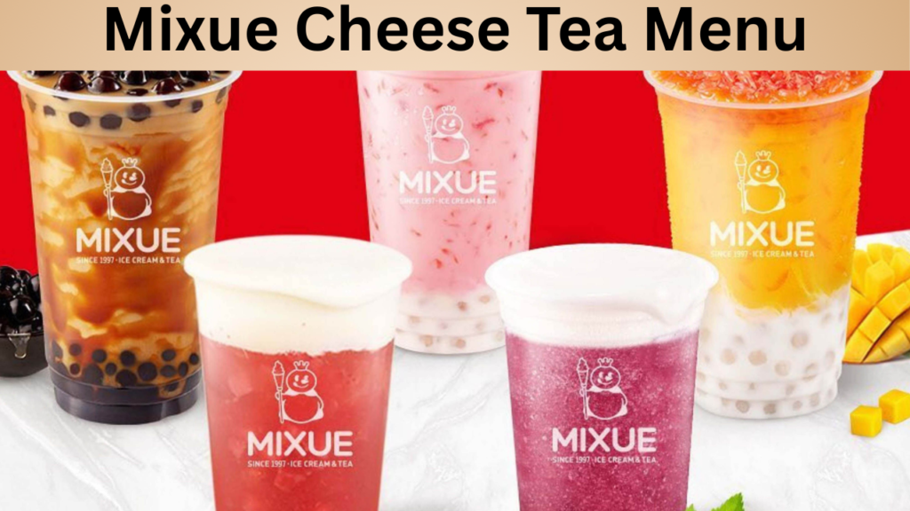 Mixue Cheese Tea Menu