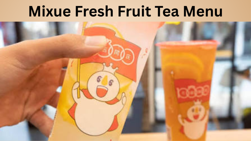 Mixue Fresh Fruit Tea Menu