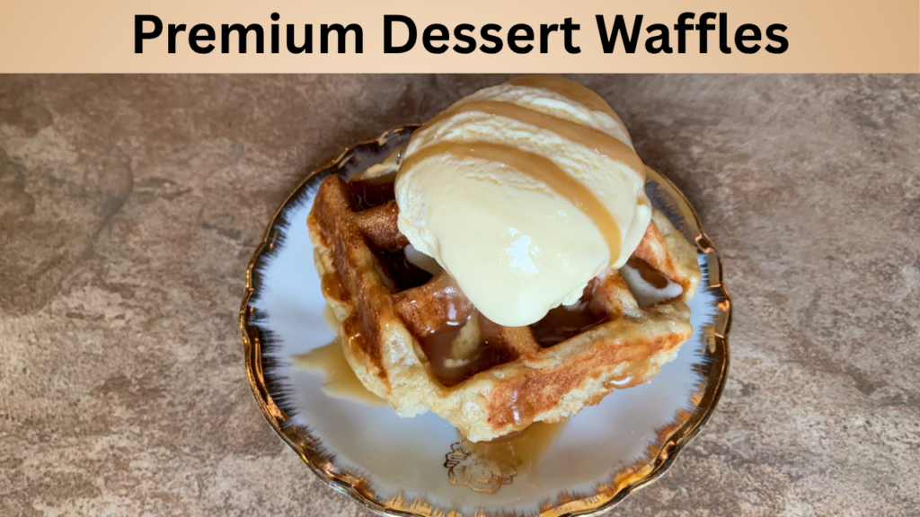 Premium Dessert Waffles