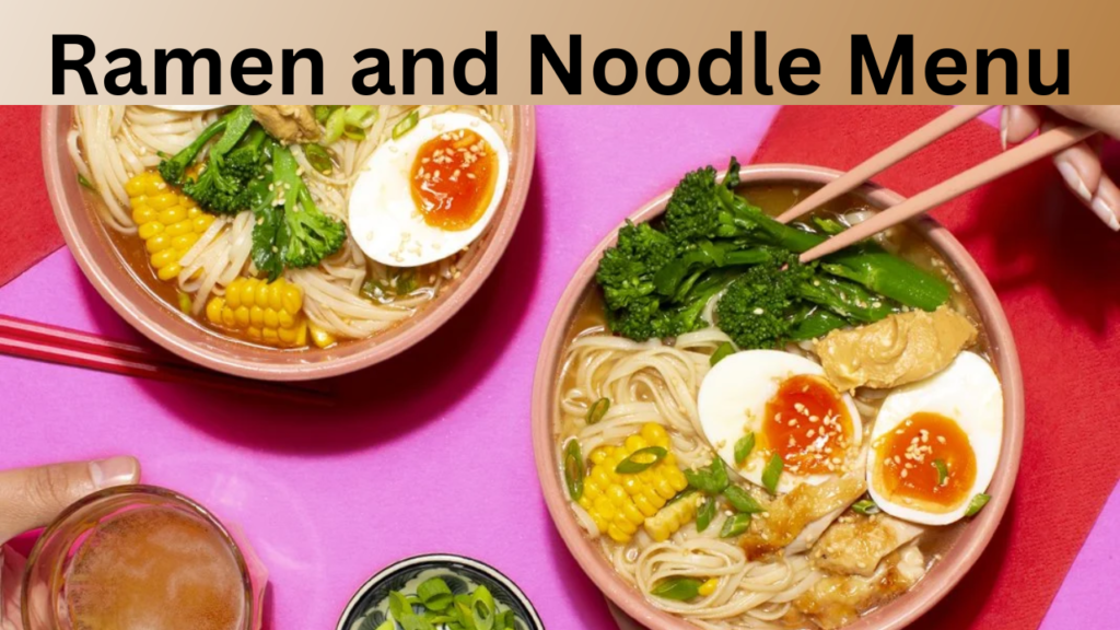 Ramen and Noodle Menu