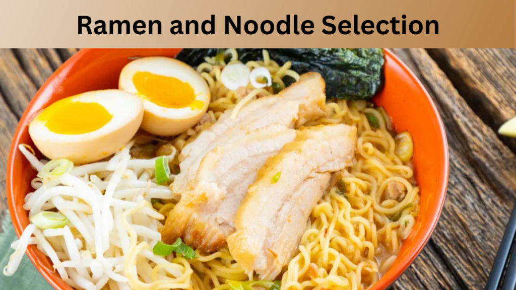Ramen and Noodle Selection
