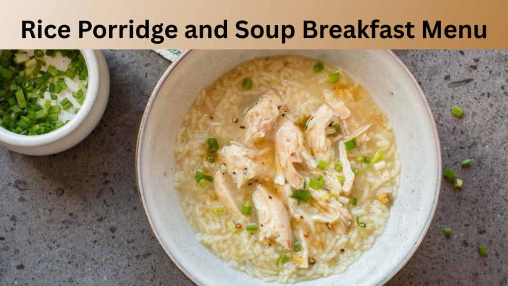 Rice Porridge and Soup Breakfast Menu