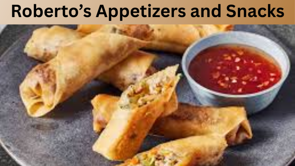 Roberto’s Appetizers and Snacks