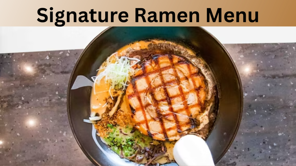 Signature Ramen Menu