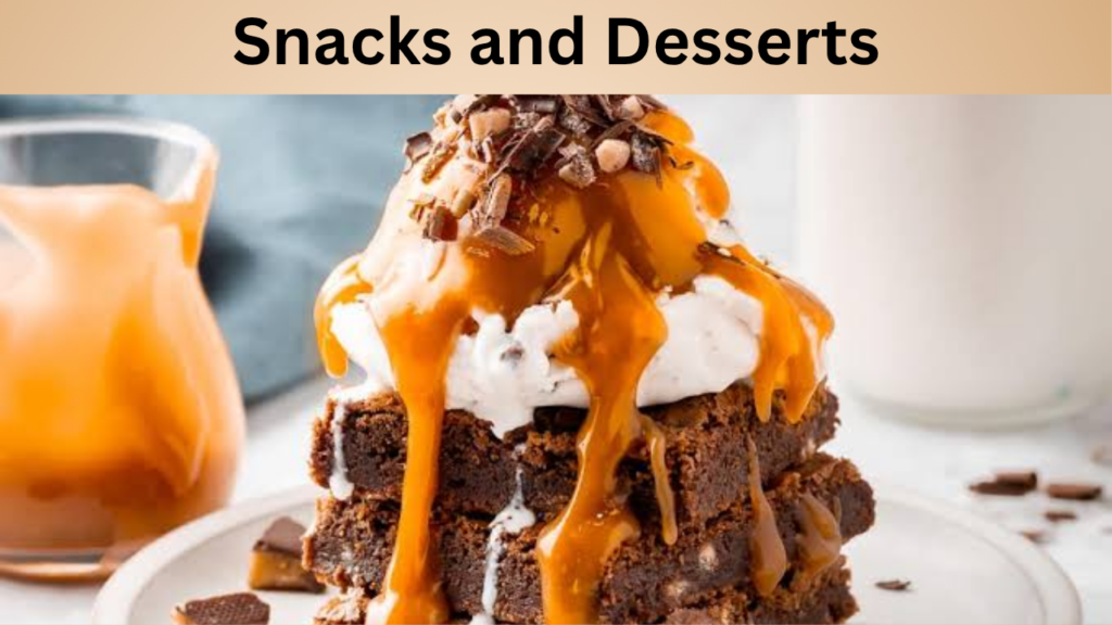 Snacks and Desserts