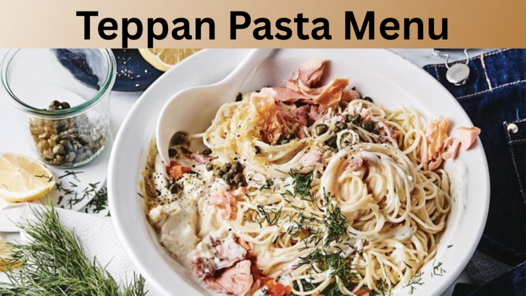 Teppan Pasta Menu