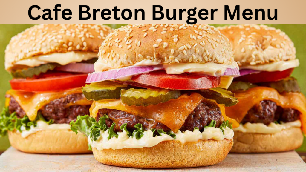 Cafe Breton Burger Menu