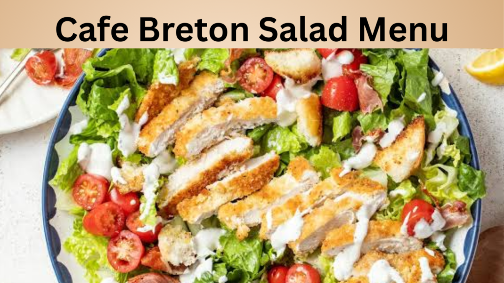 Cafe Breton Salad Menu