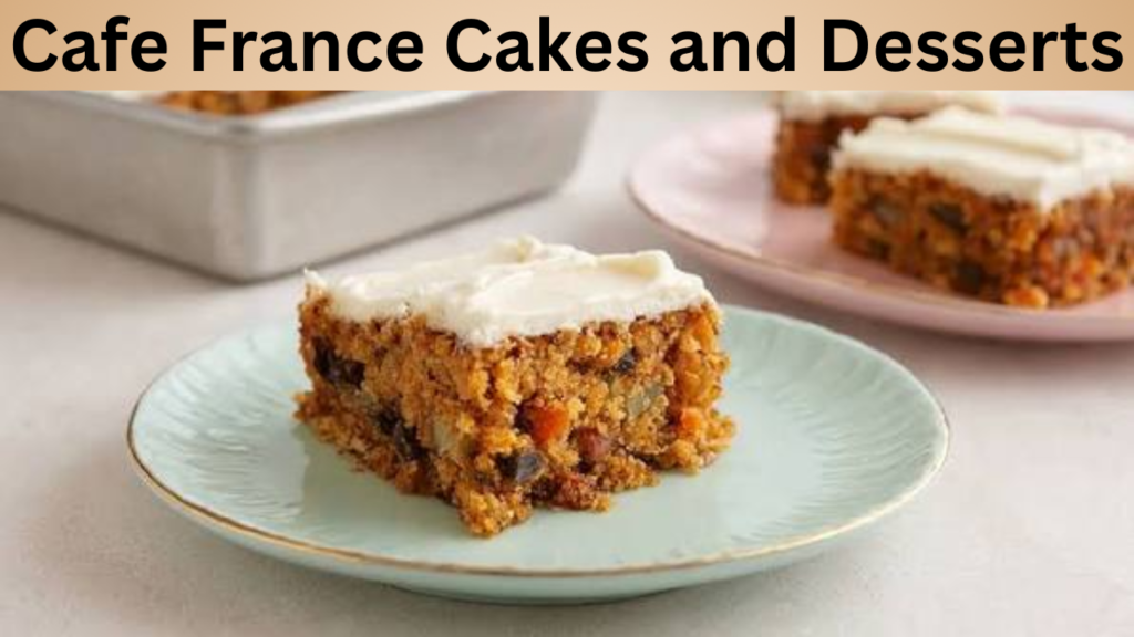 Cafe France Cakes and Desserts