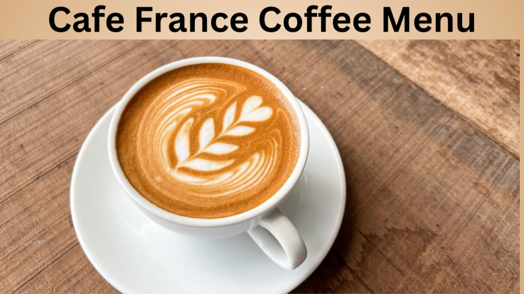 Cafe France Coffee Menu