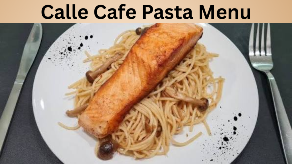 Calle Cafe Pasta Menu