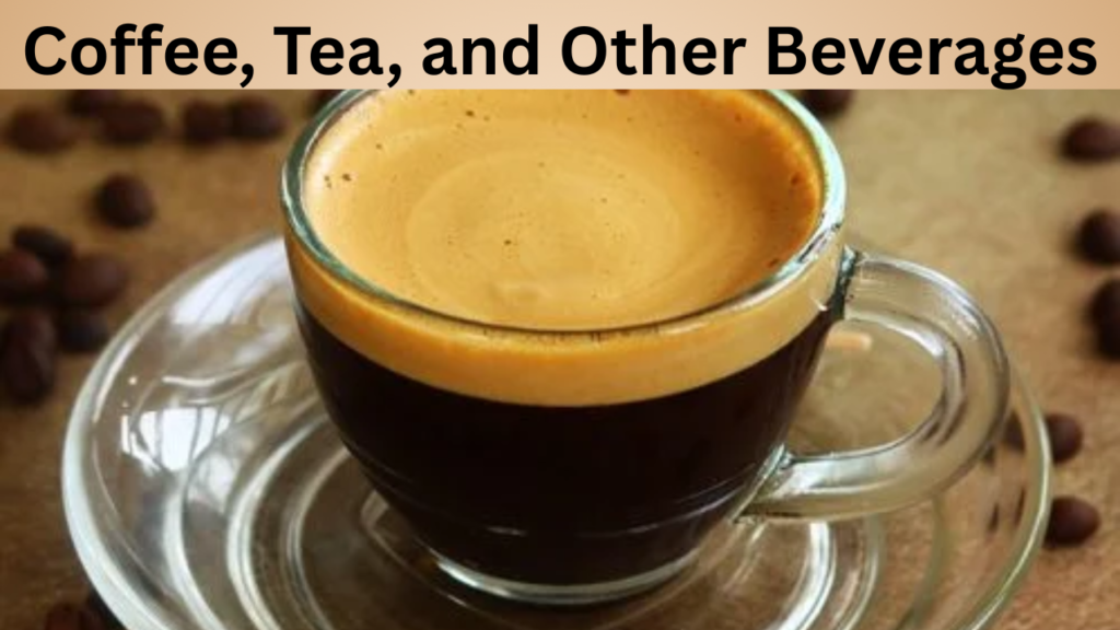 Coffee, Tea, and Other Beverages