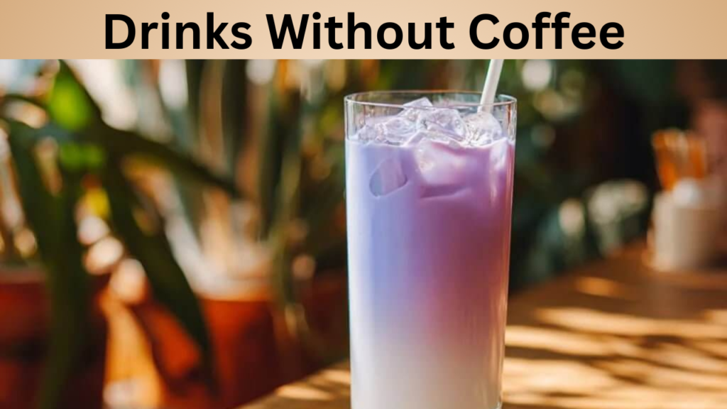 Drinks Without Coffee