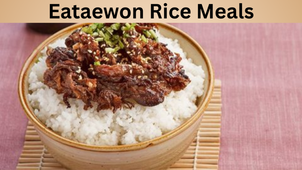 Eataewon Rice Meals