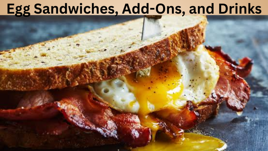 Egg Sandwiches, Add-Ons, and Drinks