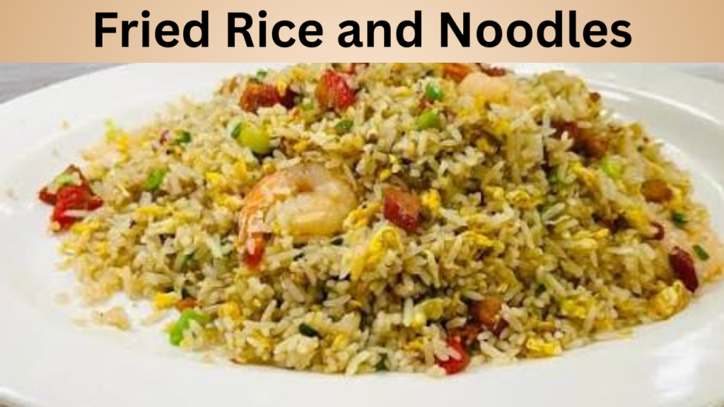 Fried Rice and Noodles