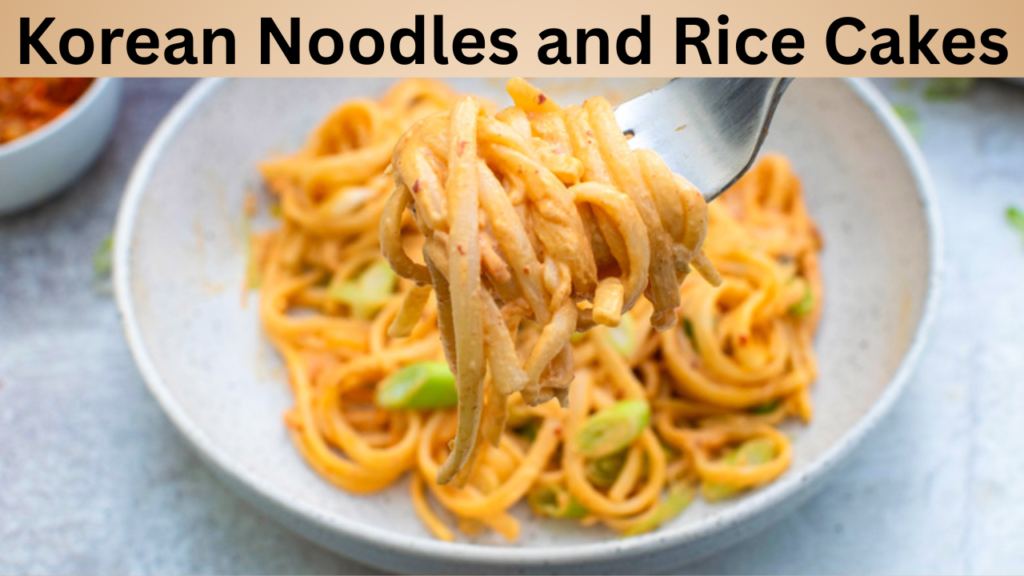Korean Noodles and Rice Cakes
