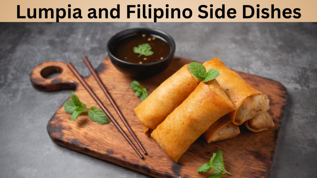 Lumpia and Filipino Side Dishes