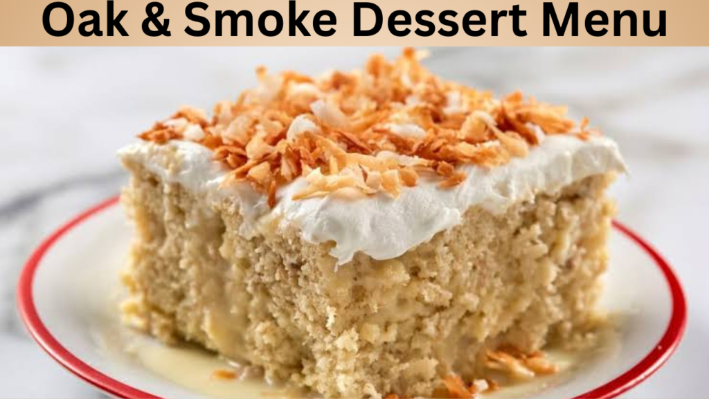 Oak & Smoke Dessert Menu