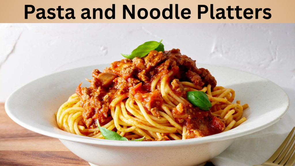 Pasta and Noodle Platters