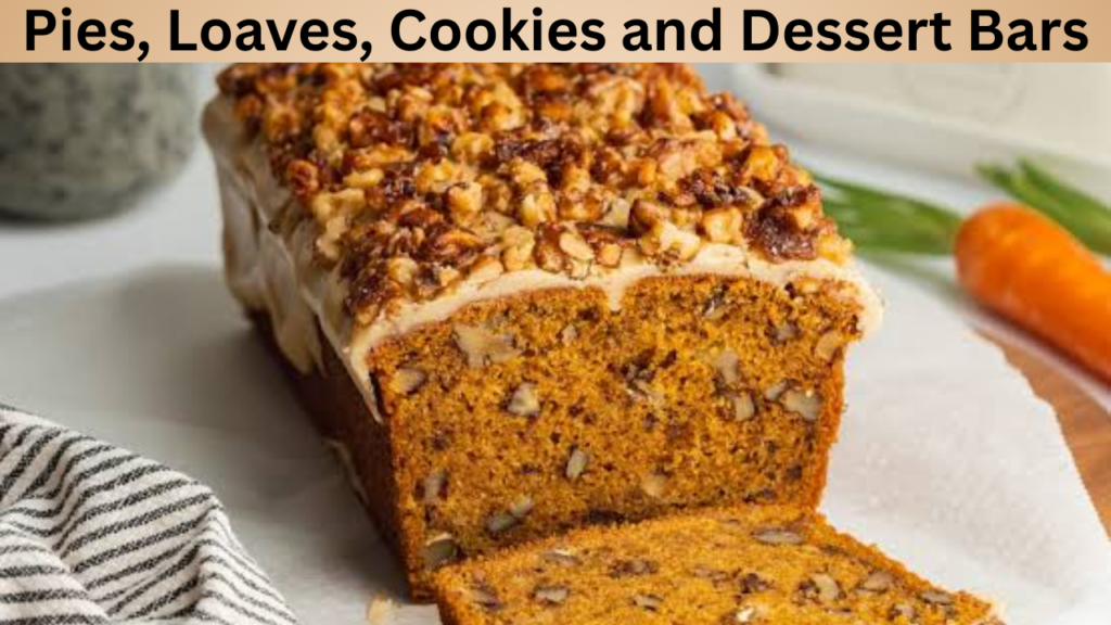 Pies, Loaves, Cookies and Dessert Bars