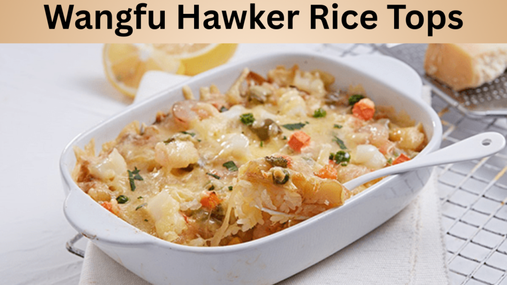 Wangfu Hawker Rice Tops