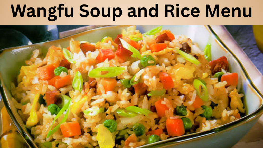 Wangfu Soup and Rice Menu