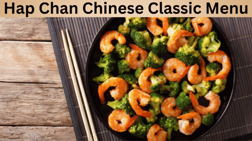Hap Chan Chinese Classic Menu