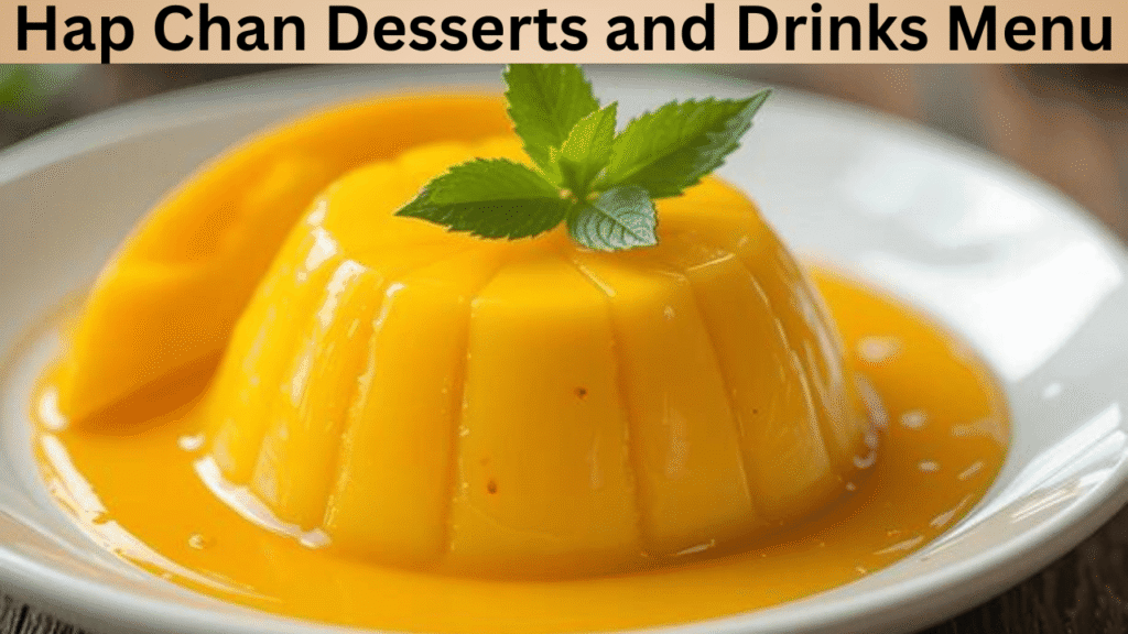 Hap Chan Desserts and Drinks Menu