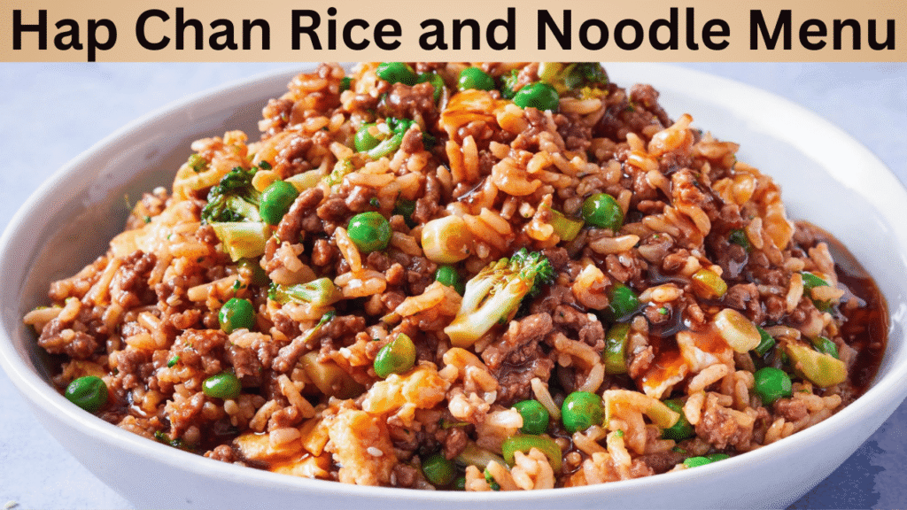 Hap Chan Rice and Noodle Menu