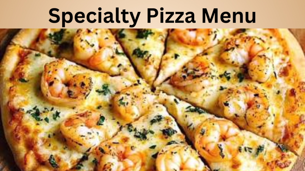 Specialty Pizza Menu